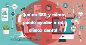 Qué es SEO y cómo puede ayudar a mi clínica dental: Guía completa para atraer más pacientes